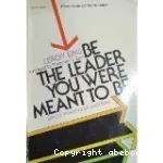 Be the Leader You Were Meant to Be