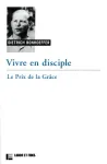 Vivre en disciple : le prix de la grce