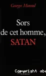 Sors de cet homme, Satan