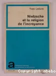 Nietzsche et la religion de l'incroyance