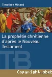 La prophtie chrtienne d'aprs le Nouveau Testament