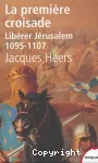 La premire croisade : librer Jrusalem (1095-1107)