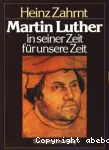 Martin Luther in seiner Zeit fr unsere Zeit