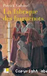 La fabrique des huguenots