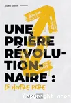 Une prire rvolutionnaire : le Notre Pre