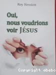 Oui, nous voudrions voir Jsus