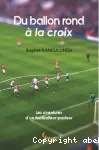 Du ballon rond  la croix !