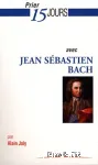 Prier 15 jours avec Jean-Sbastien Bach