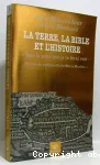 La terre, la Bible et l'histoire