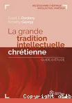 La grande tradition intellectuelle chrtienne