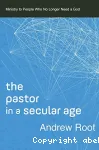 The Pastor in a Secular Age