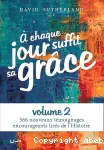 A chaque jour suffit sa grce. Volume 2