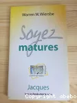 Soyez matures. Commentaire biblique sur Jacques