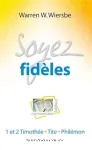 Soyez fidles. Commentaire biblique sur 1 et 2 Timothe, Tite, Philmon