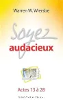 Soyez audacieux. Commentaire biblique sur Actes 13  28