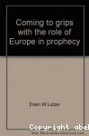 Coming to Grips with the Role of Europe in Prophecy