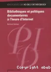 Bibliothques et politiques documentaires  l'heure d'Internet