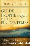 Guide prophtique pour les temps de la fin