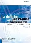 La doctrine de l'Eglise et des sacrements. Tome 1