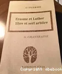 Erasme et Luther : libre et serf arbitre