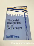 The Jewish Background to the Lord's Prayer