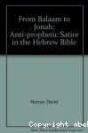 From Balaam to Jonah : Anti-Prophetic Satire in the Hebrew Bible