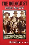 The Holocaust : Where Was God ?