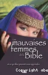 Les mauvaises femmes de la Bible et ce qu'elles peuvent nous apprendre