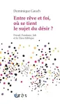 Entre rve et foi, o se tient le sujet du dsir?