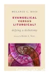 Evangelical versus Liturgical?