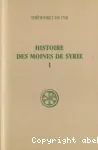 Histoire des moines de Syrie, Tome 1. Histoire Philothe I-XIII