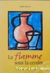 La flamme sous la cendre