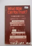 What Bible Can You Trust ?