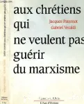 Lettre ouverte aux chrtiens qui ne veulent pas gurir du marxisme