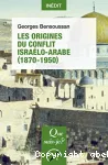 Les origines du conflit isralo-arabe (1870-1950)