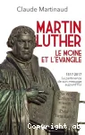 Martin Luther, le moine et l'Evangile