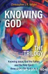 Knowing God : The Trilogy