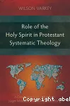 Role of the Holy Spirit in Protestant Systematic Theology