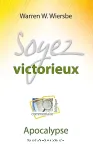 Soyez victorieux. Commentaire biblique sur Apocalypse