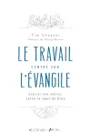 Le travail centr sur l'Evangile