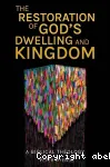 The Restoration of God's Dwelling and Kingdom