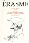 Eloge de la folie; Adages; Colloques; Rflexions sur l'art, l'ducation, la religion, la guerre, la philosophie; Correspondance