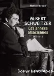 Albert Schweitzer : les annes alsaciennes (1875-1913)