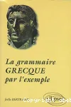 La grammaire grecque par l'exemple