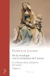 De la sociologie vers la civilisation de l'amour. Oeuvres choisies, Tome 2 : L'horizon de la civilisation de l'amour. Volume 1