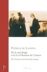 De la sociologie vers la civilisation de l'amour. Oeuvres choisies, Tome 3 : Floraison de la fin des temps