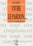 Vivre le pardon...