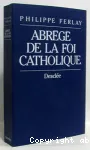 Abrg de la foi catholique