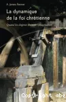 La dynamique de la foi chrtienne