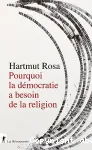 Pourquoi la dmocratie a besoin de la religion